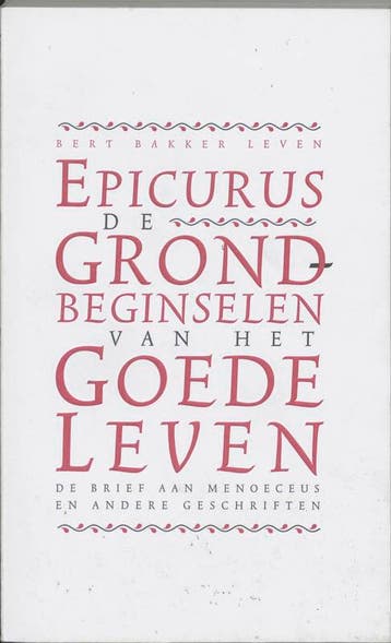 Bert Bakker leven De grondbeginselen van het goede leven /, Verzenden, Gelezen, Epicurus