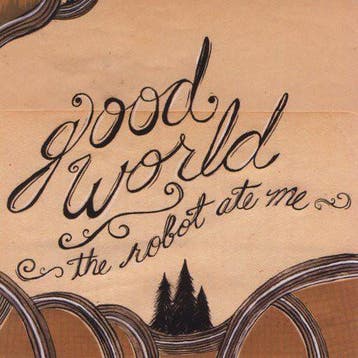 cd - The Robot Ate Me - Good World, Verzenden, Zo goed als nieuw