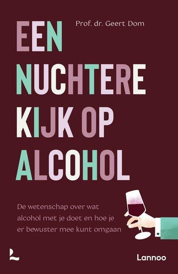 9789401492591 Een nuchtere kijk op alcohol | Tweedehands, Verzenden, Zo goed als nieuw, Geert Dom