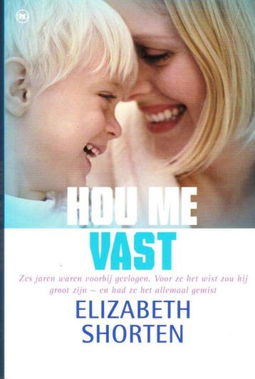 Hou me vast - Elizabeth Shorten 9789044318456, Boeken, Verzenden, Gelezen, Elizabeth Shorten