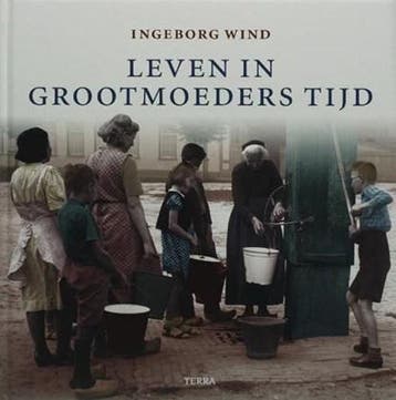Leven in grootmoeders tijd | 9789058976260 | WIND, Ingeborg, Zo goed als nieuw, WIND, Ingeborg
