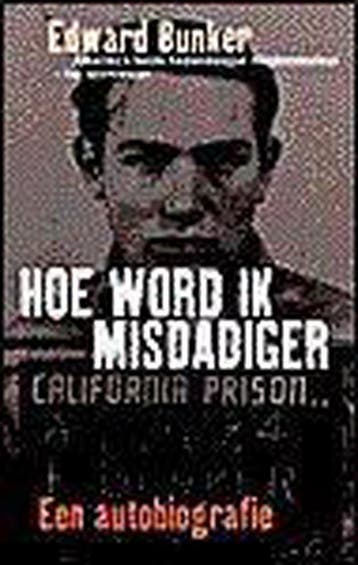 Hoe word ik misdadiger - E. Bunker 9789029504126, Verzenden, Gelezen, E. Bunker