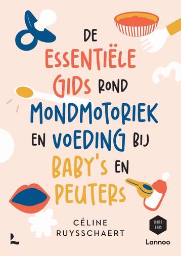 De Essentiële Gids Over Mondmotoriek En Voeding Bij BabyS E, Ophalen of Verzenden, Nieuw, Céline Ruysschaert