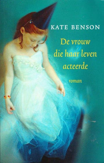 De vrouw die haar leven acteerde 9789044981322 Kate Benson, Verzenden, Gelezen, Kate Benson