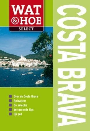 Costa Brava / Wat & Hoe select - Tony Kelly 9789021546568, Verzenden, Gelezen, Tony Kelly
