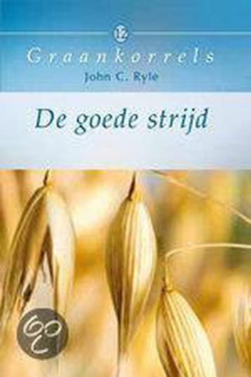 De goede strijd / Graankorrels / 12 - John C. Ryle, Boeken, Verzenden, Zo goed als nieuw, John C. Ryle