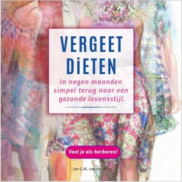 Vergeet diëten - Jan G.M. van der Burg 9789086550005, Boeken, Verzenden, Zo goed als nieuw, Jan G.M. van der Burg