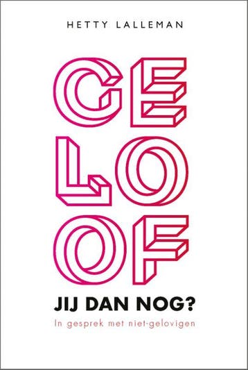 Geloof jij dan nog? - Hetty Lalleman 9789033801686, Verzenden, Zo goed als nieuw, Hetty Lalleman