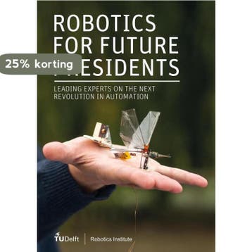Robotics for Future Presidents - Mols Bennie 9789081408622, Verzenden, Nieuw, Mols Bennie