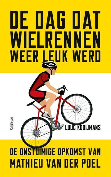 De dag dat wielrennen weer leuk werd - Luuc Kooijmans, Verzenden, Gelezen, Luuc Kooijmans