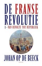 9789464102277 De Franse Revolutie I Johan op de Beeck, Boeken, Verzenden, Nieuw, Johan op de Beeck
