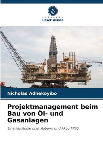 9786206805601 Projektmanagement beim Bau von Oel- und Gas..., Verzenden, Nieuw, Nicholas Adhekoyibo