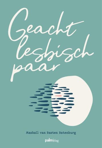Geacht lesbisch paar - Mashall van Basten Batenburg, Verzenden, Gelezen, Mashall van Basten Batenburg