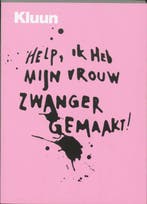 Help, ik heb mijn vrouw zwanger gemaakt 9789057593864 Kluun, Verzenden, Gelezen, Kluun