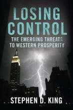 Losing Control - When the Wests Economic Prosperity Can No, Verzenden, Zo goed als nieuw, Stephen D. King