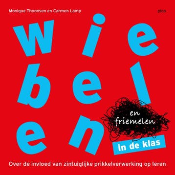 Wiebelen en friemelen in de klas 9789491806575, Verzenden, Zo goed als nieuw