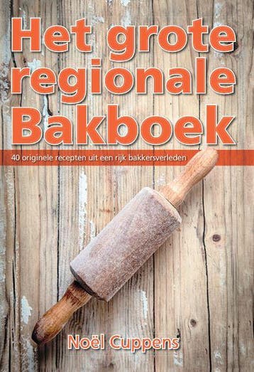 Het grote regionale bakboek - Noël Cuppens 9789491220661, Boeken, Kookboeken, Verzenden, Gelezen, Noël Cuppens