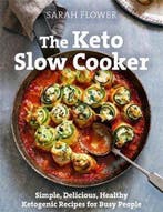 9781472144959 The Keto Slow Cooker Simple, Delicious, Hea..., Verzenden, Nieuw, Sarah Flower