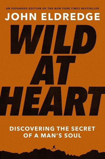 Wild at Heart Expanded Edition - John Eldredge 9781400225262, Boeken, Verzenden, Zo goed als nieuw, John Eldredge