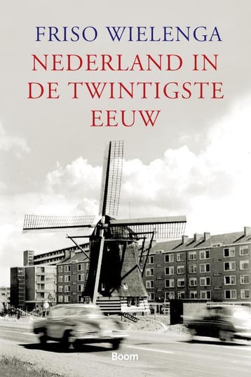 Nederland in de twintigste eeuw - F. Wielenga 9789085067146, Verzenden, Zo goed als nieuw, F. Wielenga