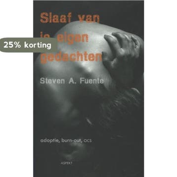 Slaaf van je eigen gedachten - Steven A. Fuente, Verzenden, Gelezen, Steven A. Fuente