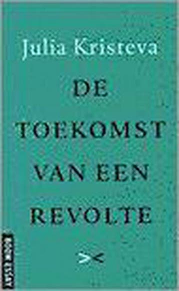 De toekomst van een revolte / Boom essay - J. Kristeva, Boeken, Filosofie, Verzenden, Gelezen, J. Kristeva