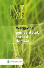 Wetgeving gemeentelijk sociaal domein 2023-2 9789013172195, Verzenden, Gelezen