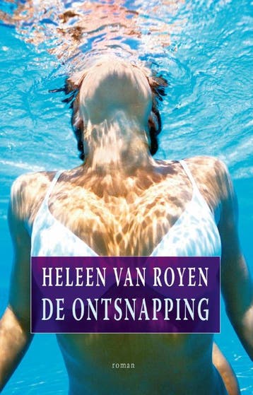 De ontsnapping - Heleen van Royen 9789049950637, Verzenden, Gelezen, Heleen van Royen