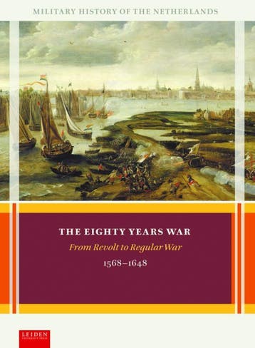 The Eighty Years War | Nieuw, Ophalen of Verzenden, Nieuw, Olaf Nimwegen; Ronald Prud'homme van Reine; Louis Sicking; Adri Vliet