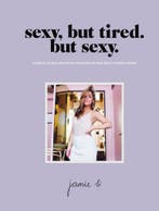 Sexy, but tired. But sexy. (9789000357932, Jamie Li), Verzenden, Nieuw