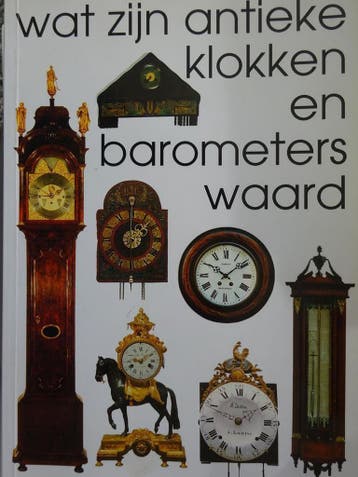 Wat zijn antieke klokken en barometers waard 9789055941100, Verzenden, Gelezen