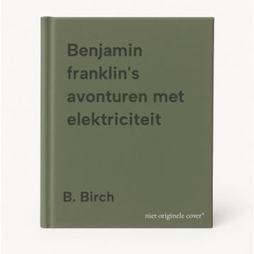 Benjamin franklins avonturen met elektriciteit - B. Birch, Verzenden, Gelezen, B. Birch