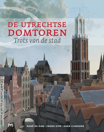 De Utrechtse Domtoren. Trots van de stad (3e druk), Verzenden, Zo goed als nieuw, René De Kam