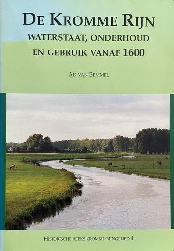 De Kromme Rijn / Historische reeks Kromme-Rijngebied / 4, Verzenden, Gelezen, A. van Bemmel