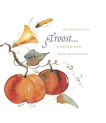 Troost ... is wat ik je wens - Ina Sipkes de Smit, Verzenden, Gelezen, Ina Sipkes de Smit
