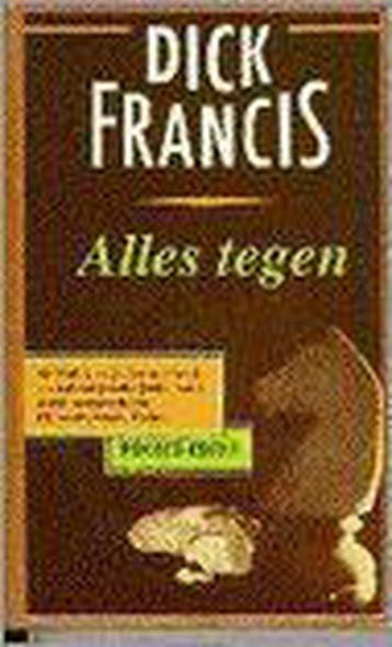 Alles tegen / AP-crime - Dick Francis 9789029517034, Boeken, Thrillers, Verzenden, Gelezen, Dick Francis