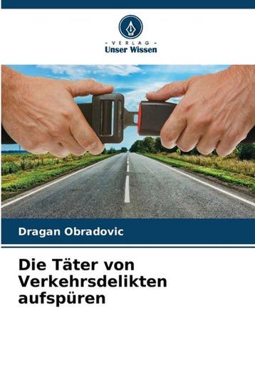 9786207821983 Die Taeter von Verkehrsdelikten aufspuren, Verzenden, Nieuw, Dragan Obradovic