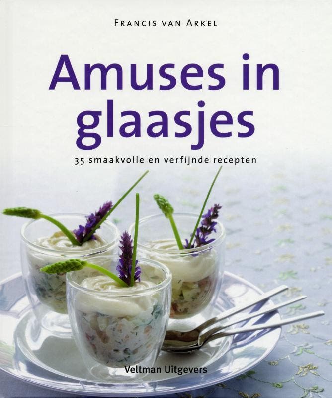 Amuses in glaasjes 9789048302987 Francis van Arkel, Boeken, Kookboeken, Zo goed als nieuw, Verzenden