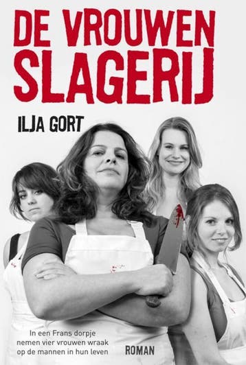 De vrouwenslagerij - Ilja Gort 9789400502284, Verzenden, Zo goed als nieuw, Ilja Gort