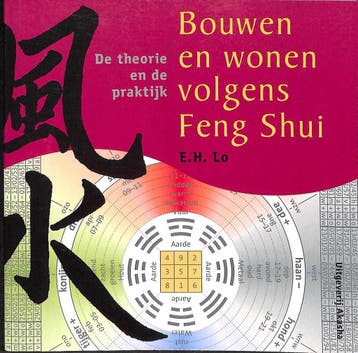 Bouwen En Wonen Volgens Feng Shui 9789073798410 E.H. Lo, Verzenden, Zo goed als nieuw, E.H. Lo