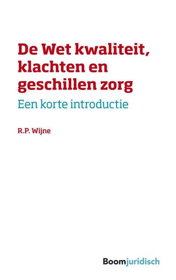 De wet kwaliteit, klachten en geschillen zorg / Korte, Boeken, Verzenden, Zo goed als nieuw, R.P. Wijne