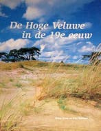 De Hoge Veluwe in de 19e eeuw 9789090082837 Bram Haak, Boeken, Verzenden, Gelezen, Bram Haak