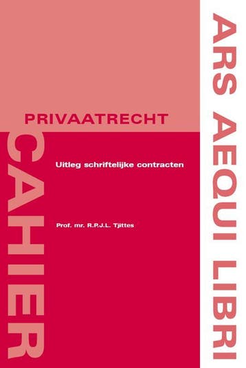 Uitleg van schriftelijke contracten / Ars Aequi Cahiers -, Verzenden, Gelezen, R.P.J.L. Tjittes