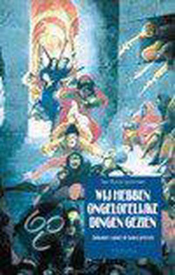 WIJ HEBBEN ONGELOFELIJKE DINGEN GEZIEN - A.M. Spijkerboer, Boeken, Verzenden, Zo goed als nieuw, A.M. Spijkerboer
