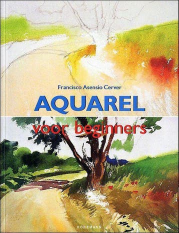 Aquarel Voor Beginners - Francisco Asensio Cerver en anderen, Verzenden, Zo goed als nieuw, Francisco Asensio Cerver en anderen