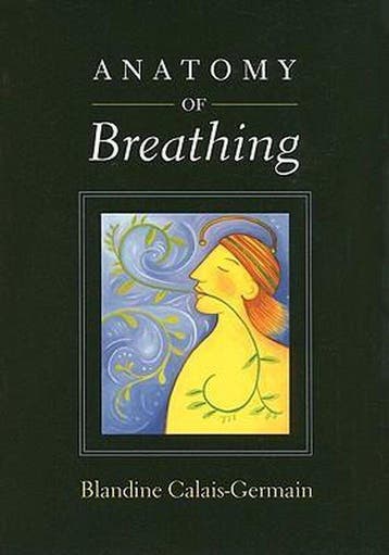 Anatomy of Breathing - Blandine Calais-Germain 9780939616558, Boeken, Verzenden, Gelezen, Blandine Calais-Germain