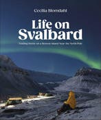 Life on Svalbard 9780744095098 Cecilia Blomdahl, Verzenden, Zo goed als nieuw, Cecilia Blomdahl
