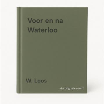 Voor en na Waterloo - W. Loos 9789040098185, Boeken, Verzenden, Zo goed als nieuw, W. Loos