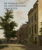 De wereld aan de Amsterdamse grachten 9789059374607, Boeken, Verzenden, Zo goed als nieuw