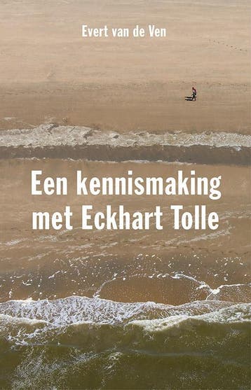 Een kennismaking met Eckhart Tolle - Evert van de Ven, Verzenden, Gelezen, Evert van de Ven